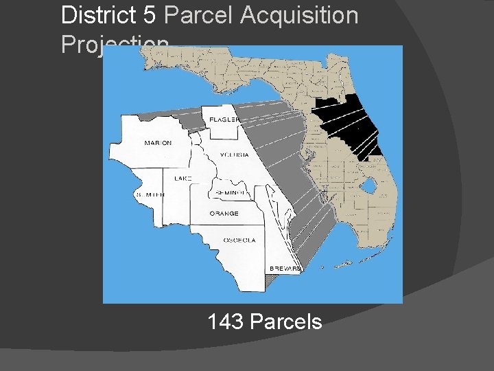 District 5 Parcel Acquisition Projection 143 Parcels 