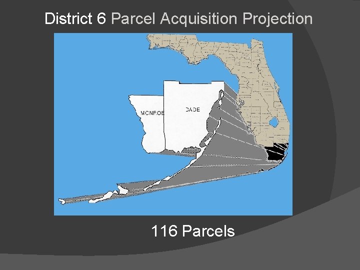 District 6 Parcel Acquisition Projection 116 Parcels 