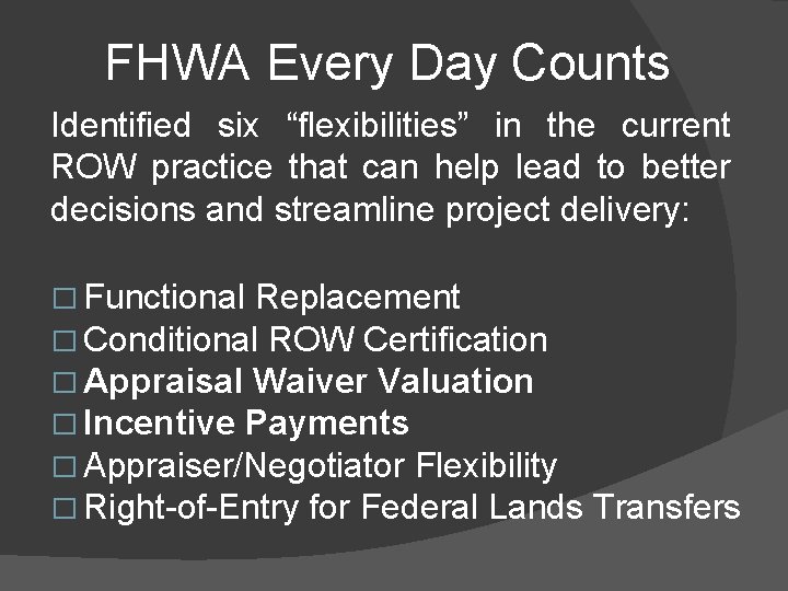 FHWA Every Day Counts Identified six “flexibilities” in the current ROW practice that can