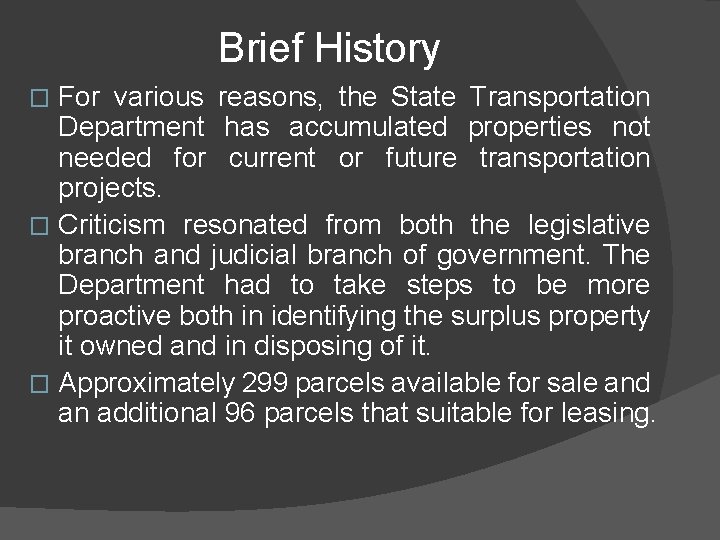 Brief History For various reasons, the State Transportation Department has accumulated properties not needed