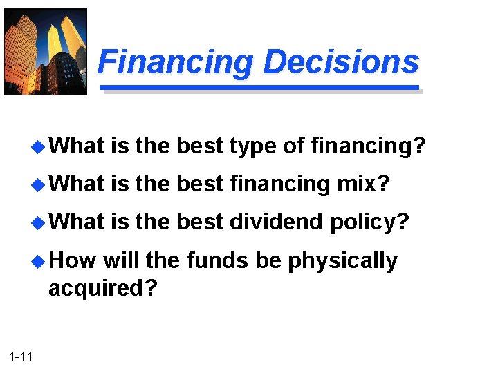 Financing Decisions u What is the best type of financing? u What is the