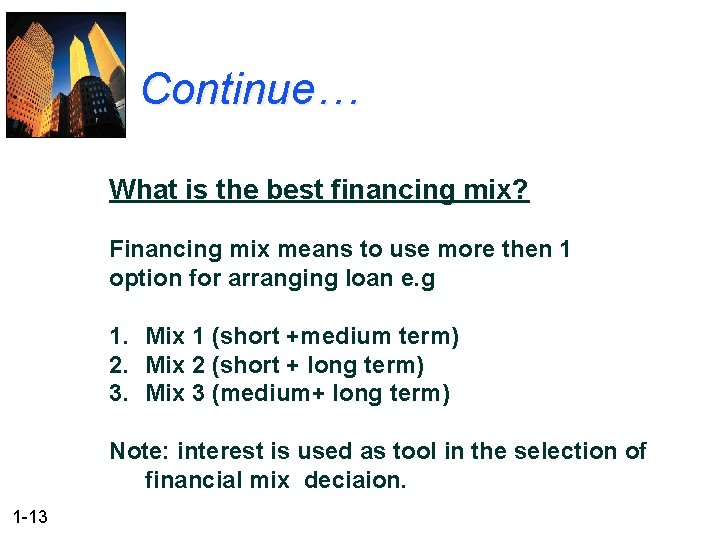Continue… What is the best financing mix? Financing mix means to use more then