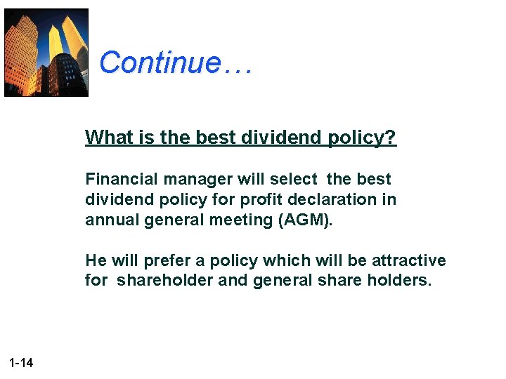 Continue… What is the best dividend policy? Financial manager will select the best dividend