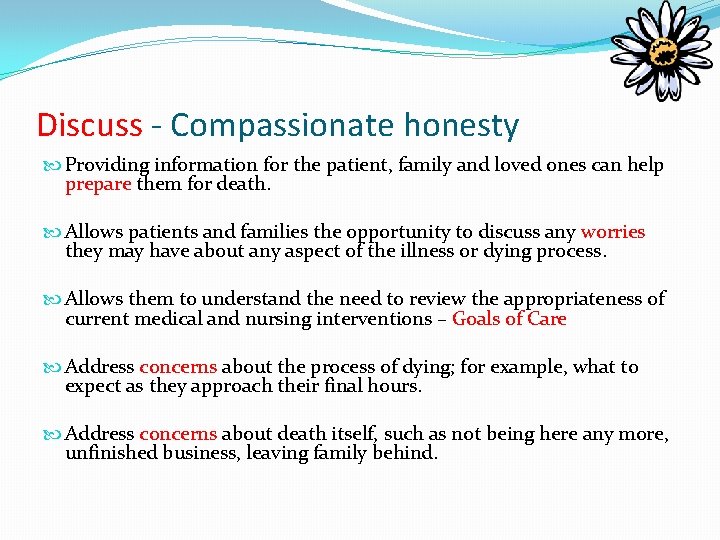 Discuss - Compassionate honesty Providing information for the patient, family and loved ones can Discuss - Compassionate honesty Providing information for the patient, family and loved ones can