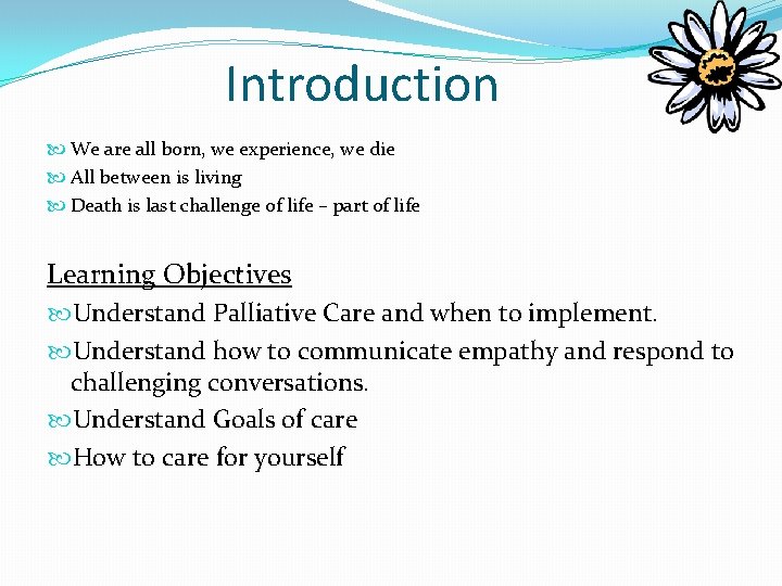 Introduction We are all born, we experience, we die All between is living Death Introduction We are all born, we experience, we die All between is living Death