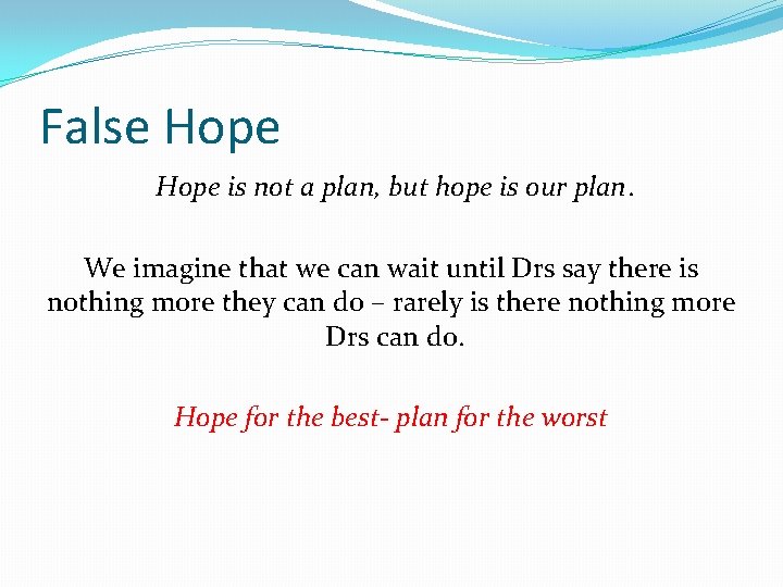 False Hope is not a plan, but hope is our plan. We imagine that False Hope is not a plan, but hope is our plan. We imagine that