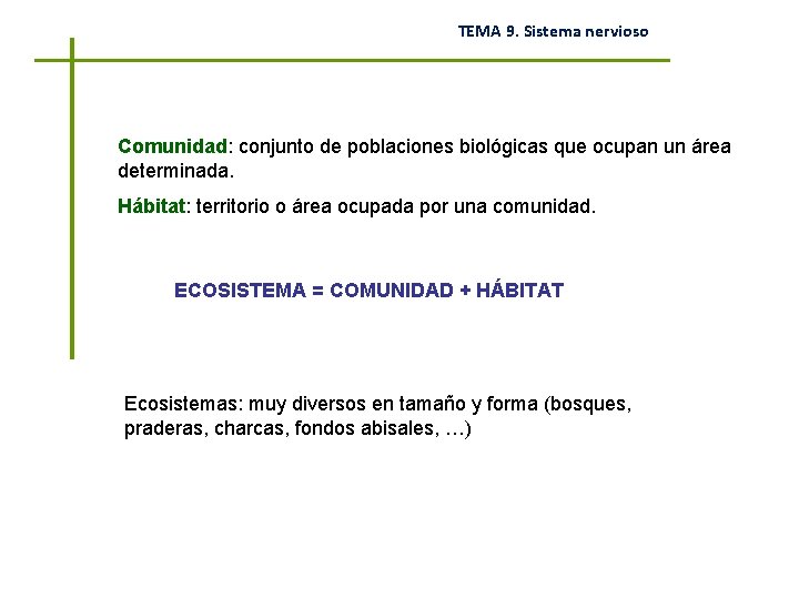 TEMA 9. Sistema nervioso Comunidad: conjunto de poblaciones biológicas que ocupan un área determinada.