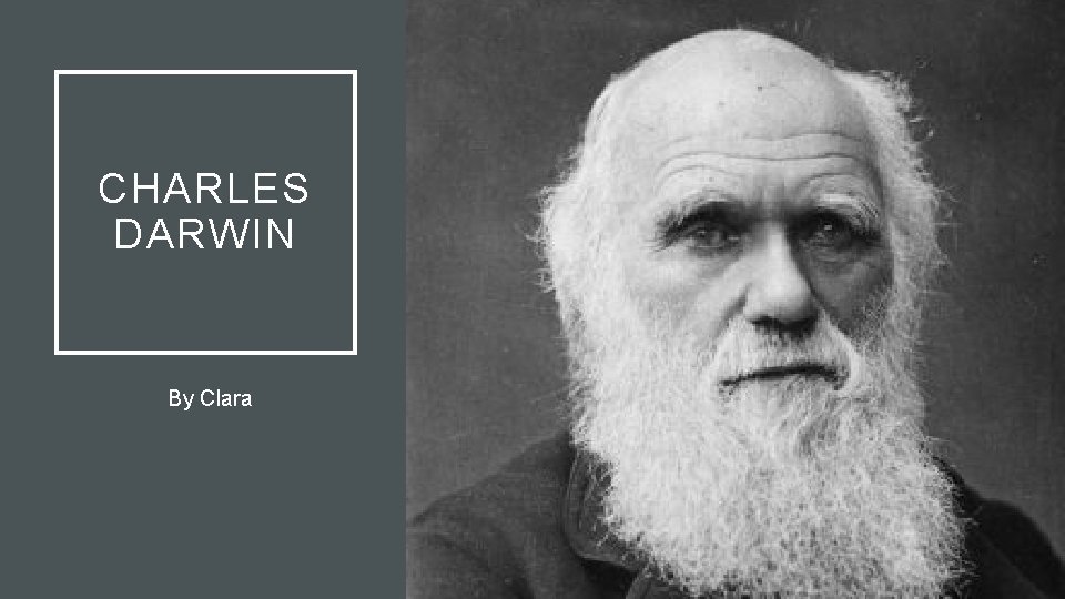 CHARLES DARWIN By Clara 