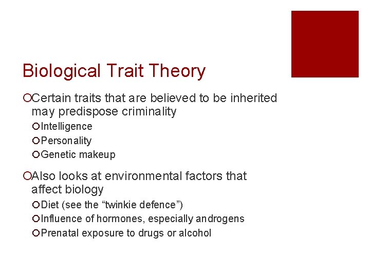 Biological Trait Theory ¡Certain traits that are believed to be inherited may predispose criminality