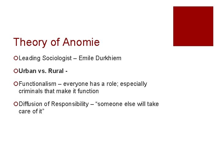 Theory of Anomie ¡Leading Sociologist – Emile Durkhiem ¡Urban vs. Rural ¡Functionalism – everyone