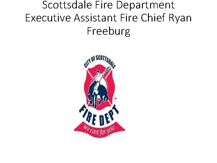 Scottsdale Fire Department Executive Assistant Fire Chief Ryan Freeburg 