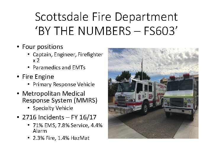 Scottsdale Fire Department ‘BY THE NUMBERS – FS 603’ • Four positions • Captain,