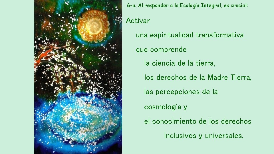 6 -a. Al responder a la Ecología Integral, es crucial: Activar una espiritualidad transformativa