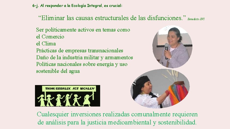 6 -j. Al responder a la Ecología Integral, es crucial: “Eliminar las causas estructurales
