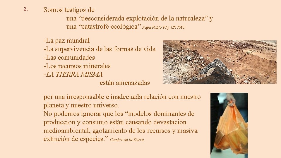 2. Somos testigos de una “desconsiderada explotación de la naturaleza” y una “catástrofe ecológica”