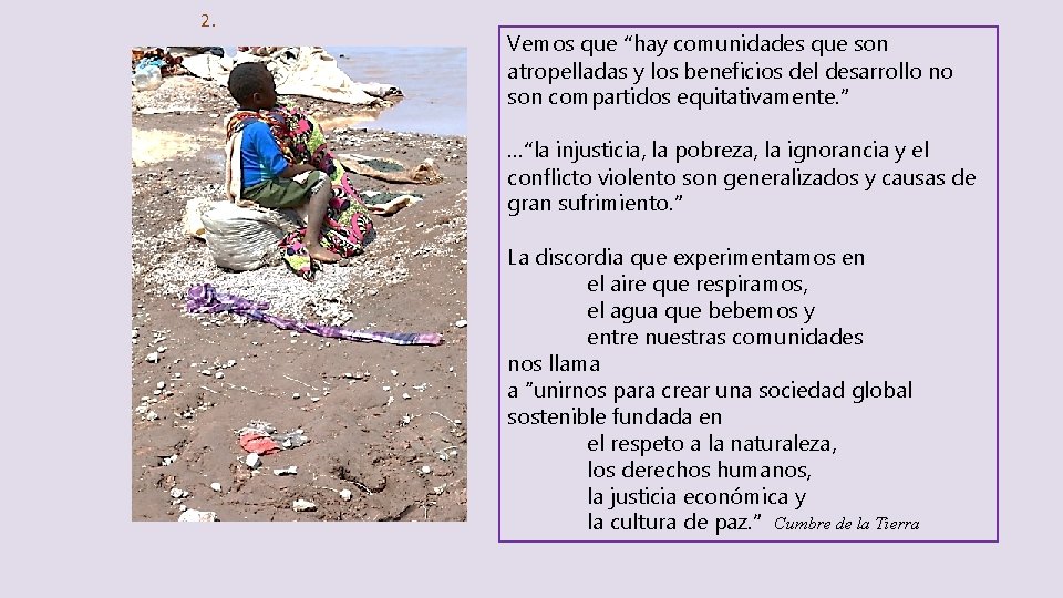 2. Vemos que “hay comunidades que son atropelladas y los beneficios del desarrollo no
