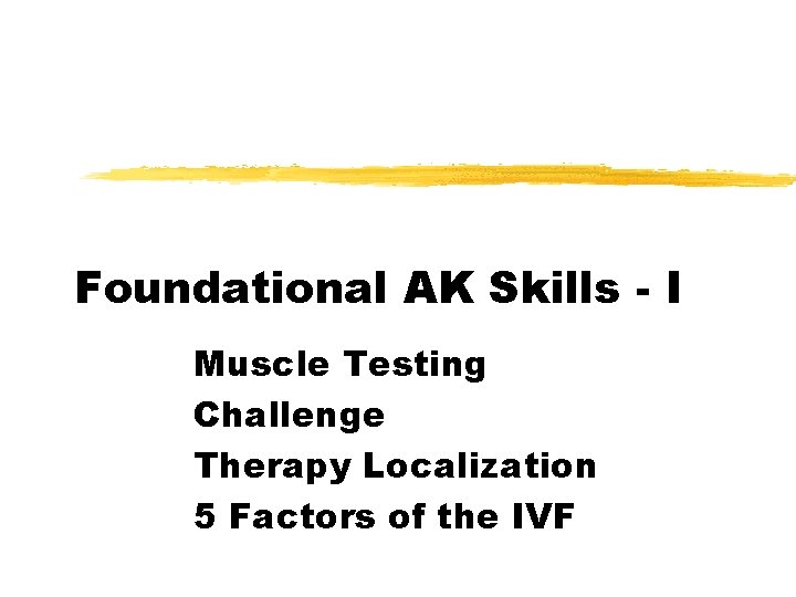 Foundational AK Skills - I Muscle Testing Challenge Therapy Localization 5 Factors of the