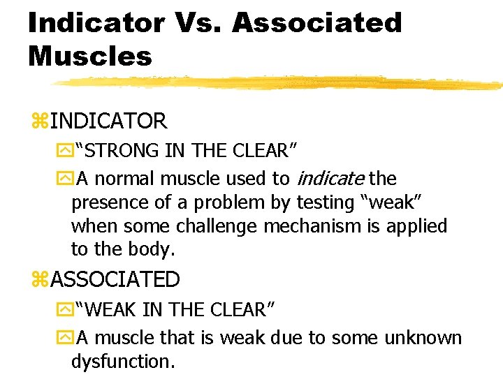 Indicator Vs. Associated Muscles z. INDICATOR y“STRONG IN THE CLEAR” y. A normal muscle