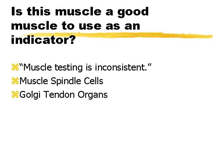 Is this muscle a good muscle to use as an indicator? z“Muscle testing is