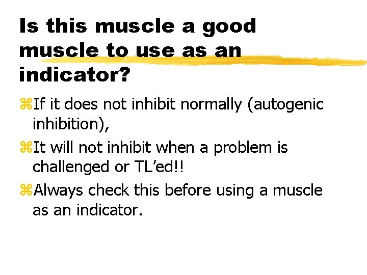 Is this muscle a good muscle to use as an indicator? z. If it