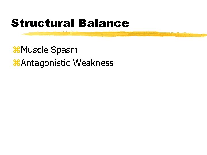 Structural Balance z. Muscle Spasm z. Antagonistic Weakness 