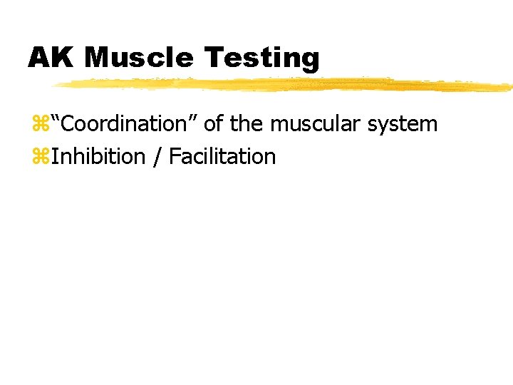 AK Muscle Testing z“Coordination” of the muscular system z. Inhibition / Facilitation 