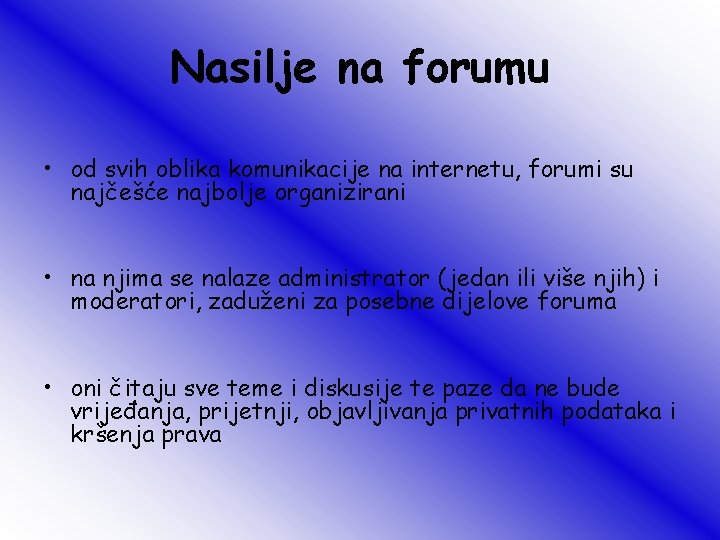 Nasilje na forumu • od svih oblika komunikacije na internetu, forumi su najčešće najbolje