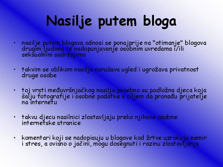 Nasilje putem bloga • nasilje putem blogova odnosi se ponajprije na "otimanje" blogova drugim