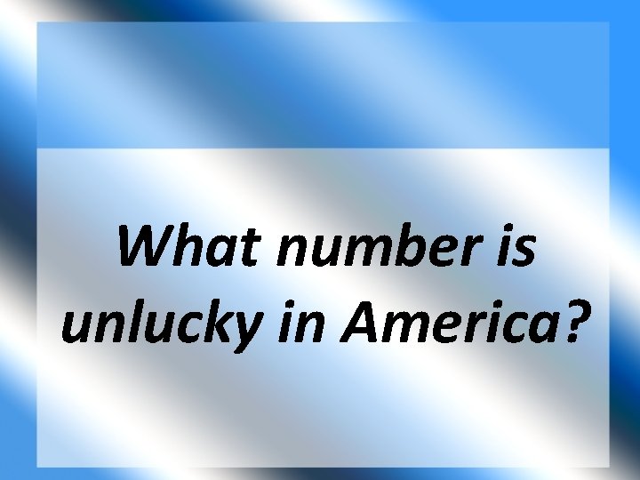 What number is unlucky in America? 