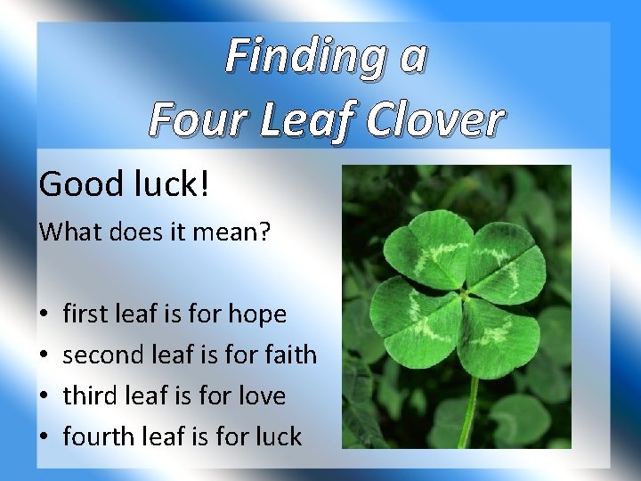 Finding a Four Leaf Clover Good luck! What does it mean? • • first