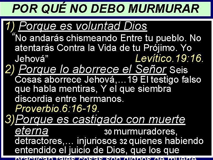 POR QUÉ NO DEBO MURMURAR 1) Porque es voluntad Dios “No andarás chismeando Entre