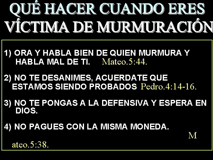 1) ORA Y HABLA BIEN DE QUIEN MURMURA Y HABLA MAL DE TI. Mateo.