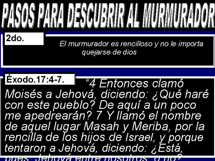 2 do. El murmurador es rencilloso y no le importa quejarse de dios Éxodo.