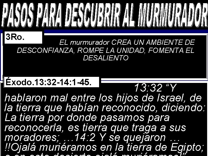 3 Ro. EL murmurador CREA UN AMBIENTE DE DESCONFIANZA, ROMPE LA UNIDAD, FOMENTA EL