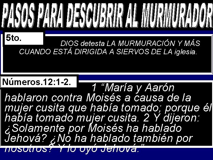 5 to. DIOS detesta LA MURMURACIÓN Y MÁS CUANDO ESTÁ DIRIGIDA A SIERVOS DE