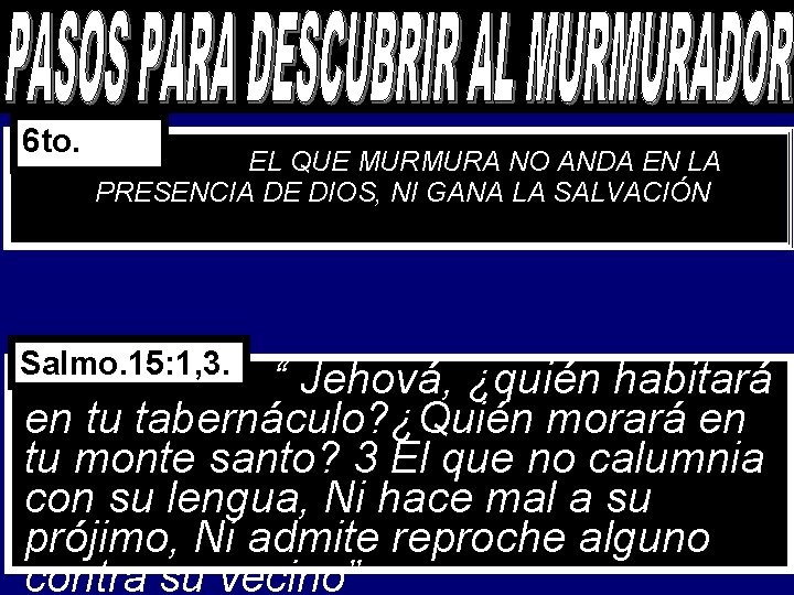 6 to. EL QUE MURMURA NO ANDA EN LA PRESENCIA DE DIOS, NI GANA