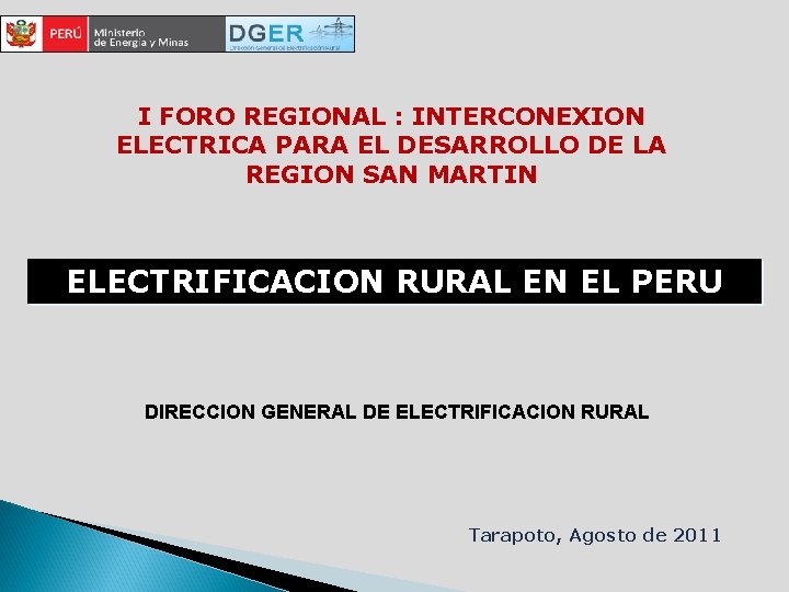 I FORO REGIONAL : INTERCONEXION ELECTRICA PARA EL DESARROLLO DE LA REGION SAN MARTIN