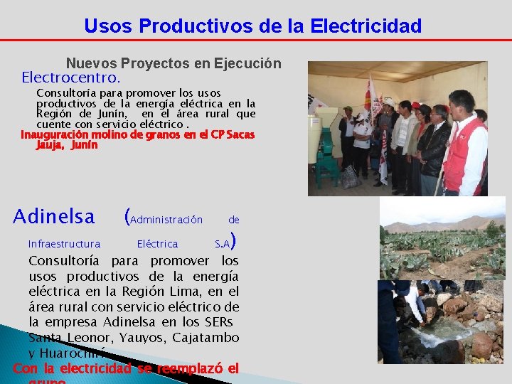 Usos Productivos de la Electricidad Nuevos Proyectos en Ejecución Electrocentro. Consultoría para promover los