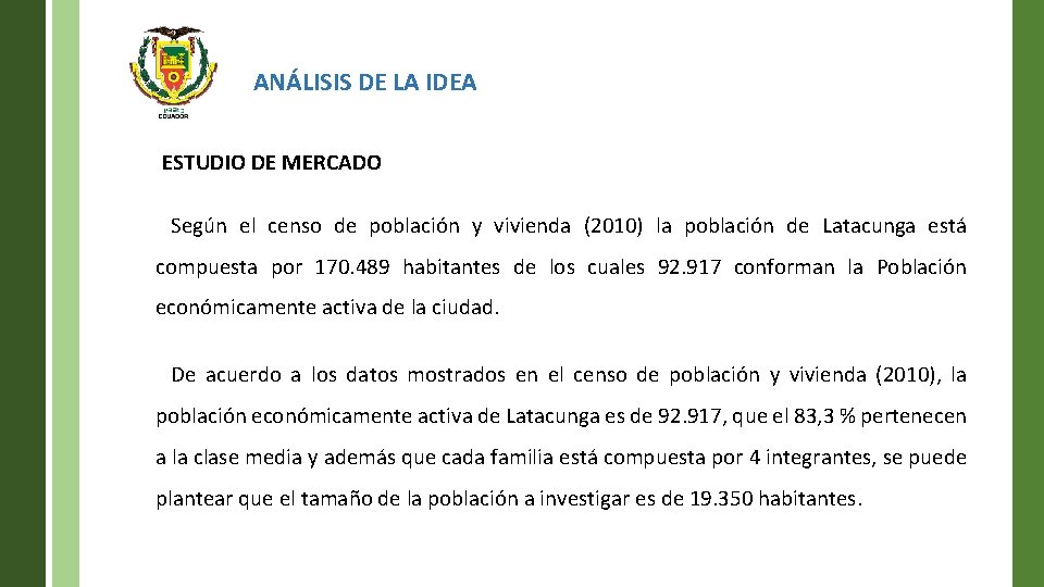 ANÁLISIS DE LA IDEA ESTUDIO DE MERCADO Según el censo de población y vivienda