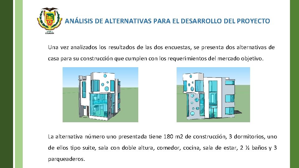 ANÁLISIS DE ALTERNATIVAS PARA EL DESARROLLO DEL PROYECTO Una vez analizados los resultados de