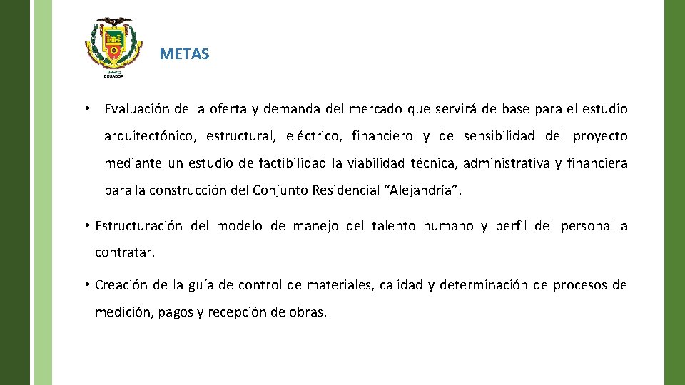 METAS • Evaluación de la oferta y demanda del mercado que servirá de base