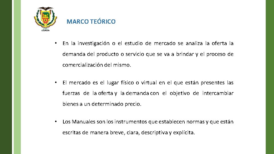 MARCO TEÓRICO • En la investigación o el estudio de mercado se analiza la