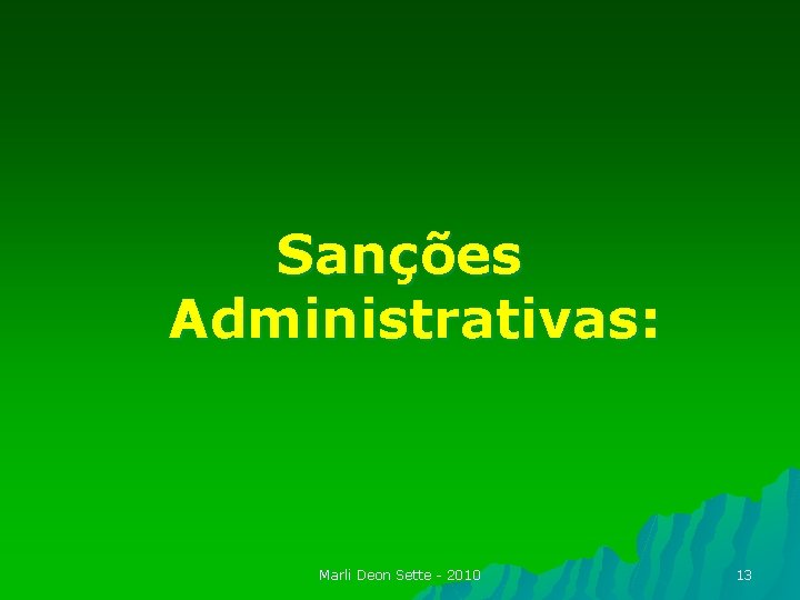 Sanções Administrativas: Marli Deon Sette - 2010 13 