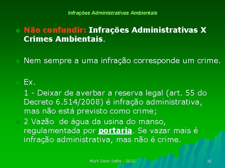 Infrações Administrativas Ambientais u Não confundir: Infrações Administrativas X Crimes Ambientais. u Nem sempre