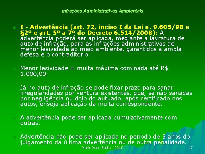 Infrações Administrativas Ambientais u I - Advertência (art. 72, inciso I da Lei n.