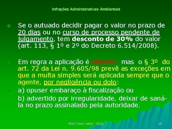 Infrações Administrativas Ambientais u Se o autuado decidir pagar o valor no prazo de