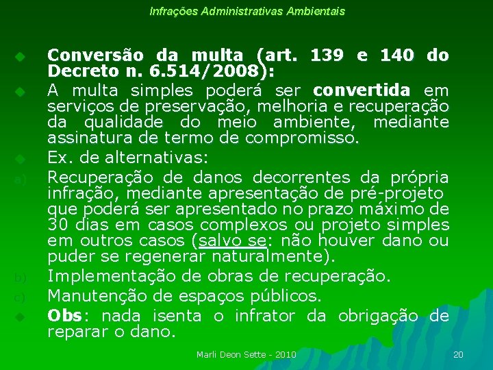 Infrações Administrativas Ambientais u u u a) b) c) u Conversão da multa (art.