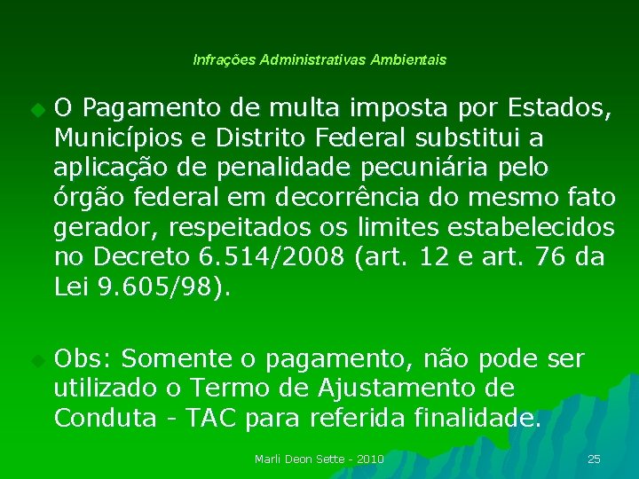 Infrações Administrativas Ambientais u u O Pagamento de multa imposta por Estados, Municípios e