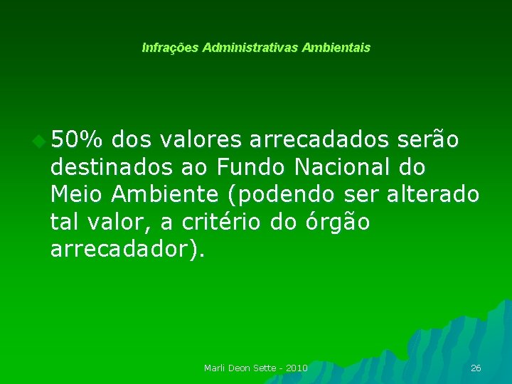 Infrações Administrativas Ambientais u 50% dos valores arrecadados serão destinados ao Fundo Nacional do