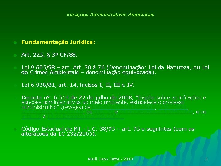 Infrações Administrativas Ambientais u Fundamentação Jurídica: u Art. 225, § 3º CF/88. u Lei